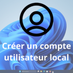 créer_un_compte_utilisateur_local_windows_11